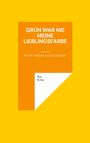 Rey B. Ina: Grün war nie meine Lieblingsfarbe, Buch