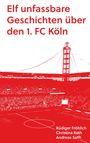 Text: "Elf unfassbare Geschichten über den 1. FC Köln". Darunter eine rot-weiße Illustration eines Stadions mit Turm.