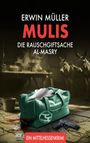 "ERWIN MÜLLER MULIS DIE RAUSCHGIFTSACHE AL-MASRY. Ein Mittelhessenkrimi." Eine grüne Tasche, Geld, Pistole, Mulis hinten.