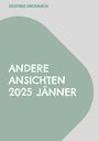 Oben steht "SIEGFRIED ZWICKAUSCH". Darunter "ANDERE ANSICHTEN 2025 JÄNNER" in Weiß auf grünem Hintergrund.