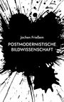 Jochen Frießem, POSTMODERNISTISCHE BILDWISSENSCHAFT. Schwarze Farbe spritzt auf weißem Hintergrund.