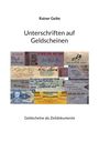 "Rainer Geike. Unterschriften auf Geldscheinen. Geldscheine als Zeitdokumente." Verschiedene Geldscheinsignaturen.