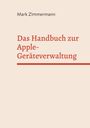Mark Zimmermann, Das Handbuch zur Apple-Geräteverwaltung. Schlichtes Design mit beiger Hintergrundfarbe.