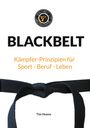 "BLACKBELT: Kämpfer-Prinzipien für Sport - Beruf - Leben" und "Tim Hoene". Ein schwarzer Gürtel und ein rundes Logo oben.