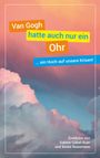 "Van Gogh hatte auch nur ein Ohr ... ein Hoch auf unsere Krisen!"; Wolken in sanften Pastelltönen im Hintergrund.