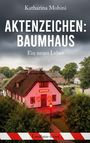 Text: "Katharina Mohini. AKTENZEICHEN: BAUMHAUS. Ein neues Leben. Landhaus-Krimi." Szene: Ein hell erleuchtetes Haus.