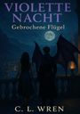 "Violette Nacht - Gebrochene Flügel, C. L. Wren." Zwei Personen auf einem Balkon bei Nacht, eine mit Flügeln, Blick auf Mond.