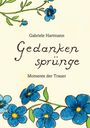 „Gabriele Hartmann: Gedankensprünge, Momente der Trauer.“ Illustration: Blaue Blumen mit grünen Blättern.