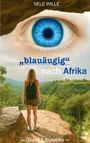 "blauäugig nach Afrika" mit großem blauen Auge. Darunter Frau mit Rucksack blickt auf grüne Hügel.