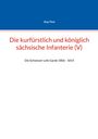 Jörg Titze: Die kurfürstlich und königlich sächsische Infanterie (V), Buch