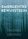 Thomas Gronau: Emergentes Bewusstsein, Buch