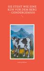 Text: "SIE STEHT WIE EINE KUH VOR DEM BERG - GENDERGEMÄSS", "Ludwig Mahner". Illustration: Kuh vor Bergkulisse.