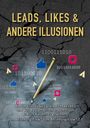 LEADS, LIKES & ANDERE ILLUSIONEN. Ein goldener Nagel durchstößt Symbole vor einem dunklen, rissigen Hintergrund.