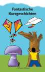 "Fantastische Kurzgeschichten." Illustration mit Drachen, Papierflugzeug, Mann am Baum, lila Pilz und einer Ameise.