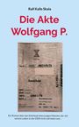 Ralf Kalle Skala: Die Akte Wolfgang P., Buch