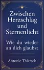 Antonie Thiersch: Zwischen Herzschlag und Sternenlicht, Buch