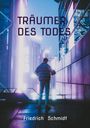 Friedrich Schmidt: Träumer des Todes, Buch