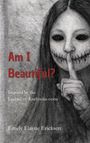 Text: „Am I Beautiful?“, „Inspired by the Legend of Kuchisake-onna“, „Emely Elayne Ericksen“. Illustration eines gruseligen Gesichts mit genähtem Mund, das den Finger an den Mund legt.