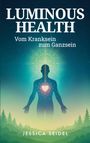 "Luminous Health: Vom Kranksein zum Ganzsein" von Jessica Seidel. Silhouette mit Herz und geometrischer Form.