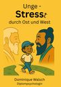 "Unge - Stresst durch Ost und West. Dominique Walsch, Diplompsychologin." Eine Illustration zeigt drei Personen, lächelnd.