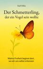 Ein Schmetterling auf gelber Blume, Titel: "Der Schmetterling, der ein Vogel sein wollte". Text: "Wahre Freiheit beginnt dort, wo wir uns selbst erkennen".