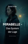 Sylvia Grote: MIRABELLE - Das System der Lüge, Buch