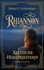„Rainer C. Lichtsteiger, Rhiannon, Keltische Hohepriesterin, Historischer Roman.“ Frau von hinten, im Abendlicht.