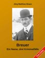 "Jörg Matthias Braun. Breuer: Ein Name, drei Kriminalfälle. True Crime" in rotem Banner, Schwarz-Weiß-Porträt eines Mannes.