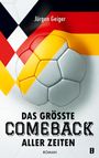 Jürgen Geiger: Das größte Comeback aller Zeiten, Buch