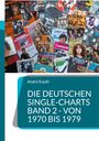 André Kauth: DIE DEUTSCHEN SINGLE-CHARTS BAND 2 - VON 1970 BIS 1979. Collage von Plattencovern der 70er Jahre.