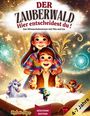 Titel: "DER ZAUBERWALD – Hier entscheidest du!" Mitmachabenteuer für 4-7 Jahre. Kind mit Fantasiewesen über Buch.