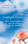 „Logbuch Corona: Mein Trauertagebuch und die letzte Rose im Garten.“ Illustration: blaue Wolken, Viren, Rose.