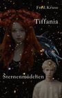 Fred Kruse: Tiffania - Sternenmädchen (Band 1), Buch