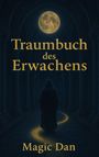 "Traumbuch des Erwachens", "Magic Dan". Dunkle Illustration: Kapuzengestalt im Säulengang bei Vollmond, goldener Pfad.