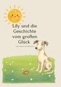 "Lily und die Geschichte vom großen Glück", von Fenja Glückspfote. Illustration: lächelnder Hund auf Wiese, darüber lachende Sonne.