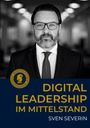 "Digital Leadership im Mittelstand, Sven Severin." Logo oben links. Mann mit Anzug und Brille, Hintergrund unscharf.