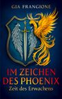 Text: „GIA FRANGIONE, IM ZEICHEN DES PHOENIX, Zeit des Erwachens.“ Ein Schild mit Schwert und Flügeln, daneben ein goldener Phönix.