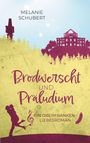 Titel: "Brodewrscht und Präludium". Untertitel: "Ein Oberfranken-Liebesroman". Name: Melanie Schubert. Silhouetten von Paar und Burgruine.