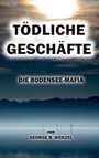 „TÖDLICHE GESCHÄFTE: DIE BODENSEE-MAFIA von GEORGE B. WENZEL“. Dunkler See bei Sonnenuntergang mit Bergen im Hintergrund.