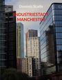 Oben steht „Dominic Scaife“, darunter „INDUSTRIESTADT MANCHESTER“. Hochhäuser spiegeln sich in Glasfassaden.