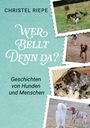 "WER BELLT DENN DA? Geschichten von Hunden und Menschen". Vier Fotos von spielenden und ruhenden Hunden auf hellem Hintergrund.