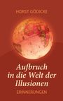 Horst Gödicke: Aufbruch in die Welt der Illusionen, Buch