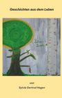 Titel: "Geschichten aus dem Leben". Autorin: Sylvia Gertrud Hagen. Illustration: Grüner Baum mit Schriftzügen wie "Liebe" und "Lebens-Linien".