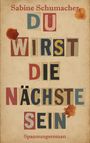 "Du wirst die Nächste sein" in bunten Buchstaben, Autorin Sabine Schumacher, unten "Spannungsroman". Flecken im Hintergrund.