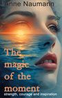 Anne Naumann: The magic of the moment, Buch