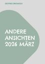 Titel: ANDERE ANSICHTEN 2026 MÄRZ. Autor: SIEGFRIED ZWICKAUSCH. Design: grau mit grünem grafischem Element.