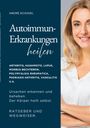 André Schudel: Autoimmunerkrankungen heilen - Ursachen erkennen und beheben. Der Körper heilt selbst. Ratgeber und Wegweiser., Buch