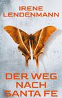 Irene Lendenmann: Der Weg nach Santa Fe, Buch