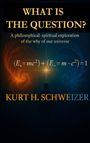 Kurt H. Schweizer: What is the question?, Buch