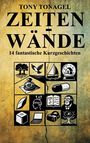 Tony Tonagel: Zeitenwände, Buch